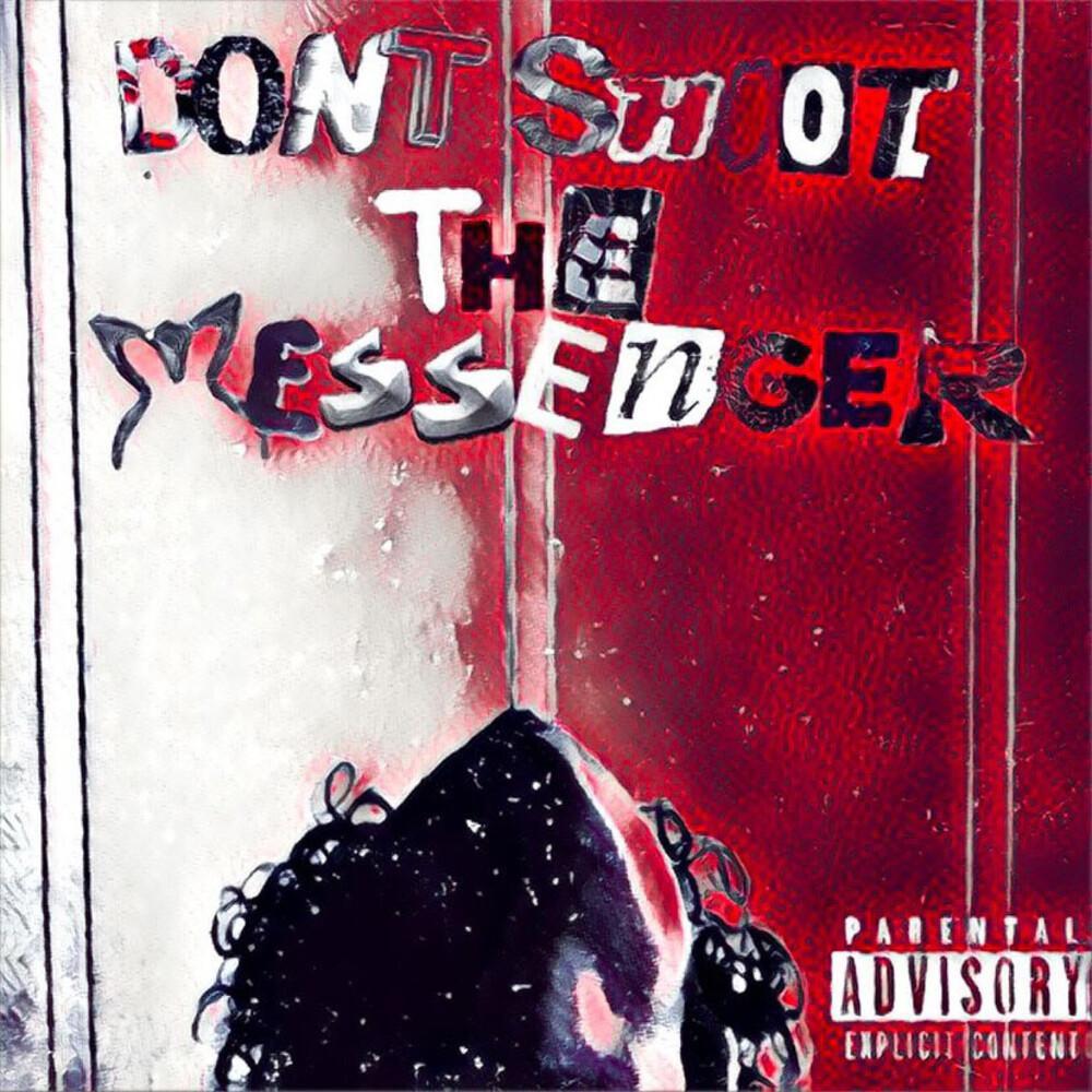 Don’t Shoot The Messenger (Explicit)