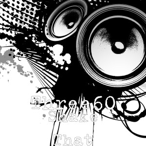 收聽Three60的Shake That (Explicit)歌詞歌曲