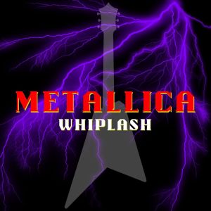 Dengarkan lagu Whiplash (Live) nyanyian Metallica dengan lirik