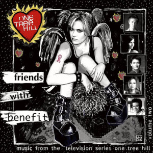 อัลบัม Music From The WB Television Series One Tree Hill Volume 2: Friends With Benefit ศิลปิน One Tree Hill Soundtrack