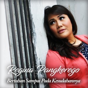 收聽Regina Pangkerego的Bertahan Sampai Pada Kesudahannya歌詞歌曲
