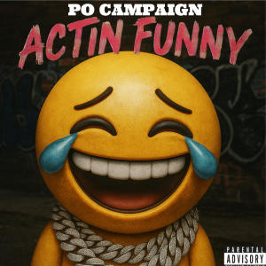 收聽Po Campaign的Actin Funny (Explicit)歌詞歌曲