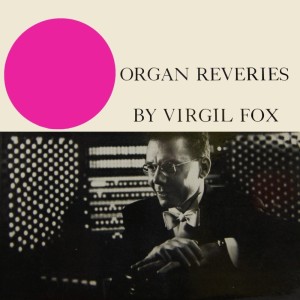 Album Organ Reveries from Virgil Fox