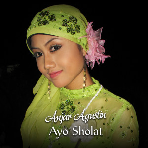 收听Anjar Agustin的Ayo Sholat歌词歌曲