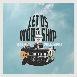 Album Let Us Worship - Philadelphia from Sean Feucht