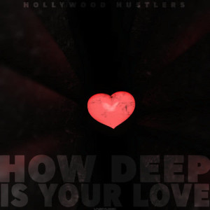 Hollywood Hustlers的專輯How Deep Is Your Love