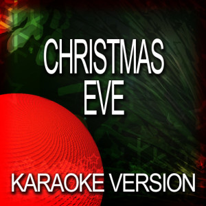 ดาวน์โหลดและฟังเพลง Christmas Eve พร้อมเนื้อเพลงจาก Ameritz Karaoke Band