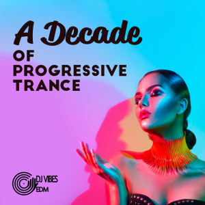 Dj Vibes EDM的專輯A Decade of Progressive Trance