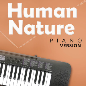 Listen to Human Nature (Tribute to Madonna) (Piano Version) song with lyrics from Pop Piano Covers