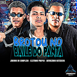 ดาวน์โหลดและฟังเพลง Brotou no Baile do Panta (Explicit) พร้อมเนื้อเพลงจาก Juninho Do Complexo