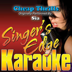收聽Singer's Edge Karaoke的Cheap Thrills (Originally Performed by Sia) [Vocal] (伴奏)歌詞歌曲