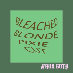 อัลบัม Bleached Blonde Pixie Cut ศิลปิน Faux Goth