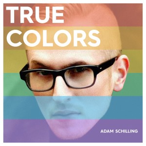 ดาวน์โหลดและฟังเพลง True Colors พร้อมเนื้อเพลงจาก Adam Schilling