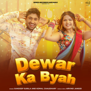 Listen to Dewar Ka Byah song with lyrics from Sandeep Surila