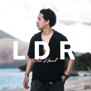 Dengarkan lagu Ldr nyanyian Van Axxel dengan lirik