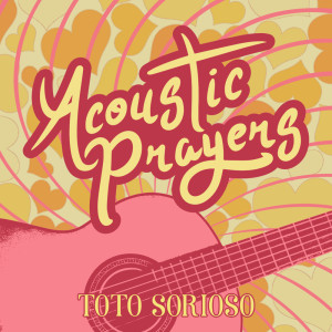 Album Acoustic Prayers oleh Toto Sorioso