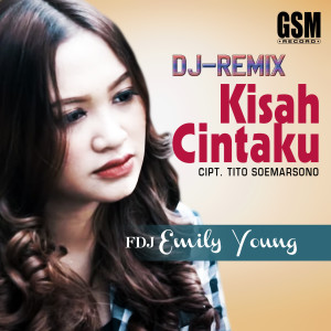 收听Fdj Emily Young的DJ Remix Kisah Cintaku歌词歌曲