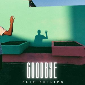 Album Goodbye - Flip Philips from 