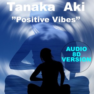 อัลบัม Positive Vibes (Audio 8D Version) ศิลปิน Tanaka Aki