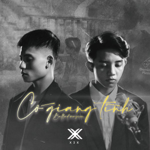 ดาวน์โหลดและฟังเพลง Co Giang Tinh (Ballad Version) พร้อมเนื้อเพลงจาก X2X