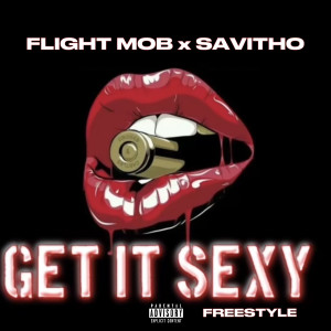 Flight Mob的專輯Get It Sexy Freestyle (Explicit)