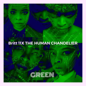 Album The Human Chandelier Green (Explicit) oleh Britt 11X The Human Chandelier