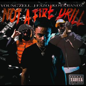 อัลบัม Not A Fire Drill (feat. J Fazo & Young Zell) (Explicit) ศิลปิน Kota Bandz