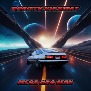 Mega NRG Man的專輯Dorifto Highway