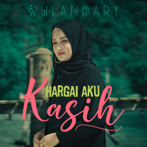 Dengarkan Hargai Aku Kasih lagu dari Wulandary dengan lirik