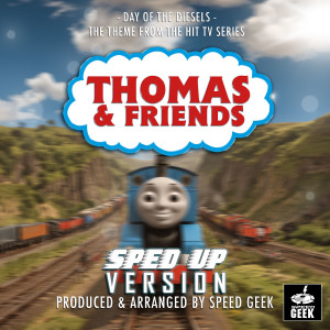 Speed Geek的專輯Day Of The Diesels (From "Thomas & Friends") (Sped-Up Version)