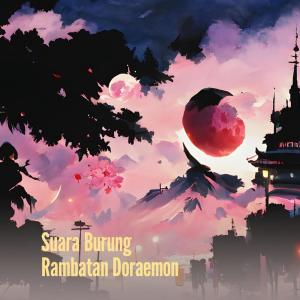 Listen to Suara Burung Rambatan Doraemon song with lyrics from Ry2k Shanum