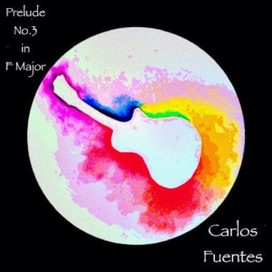 อัลบัม Prelude No.3 in F Major ศิลปิน Carlos Fuentes