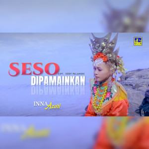 收听Inna Azuri的Seso Dipamainkan歌词歌曲