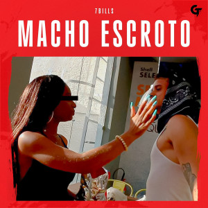 7Bills的專輯Macho Escroto (Explicit)