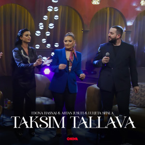 Listen to Taksim tallava song with lyrics from Edona Hasanaj