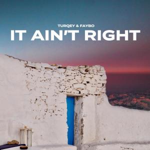 Listen to It Ain't Right song with lyrics from TURQEY