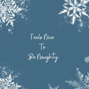 The Christmas Songs的專輯Feels Nice To Be Naughty (Hello Dear Santa) (feat. Christine Corless & Jason Meekins) [Drums Version]