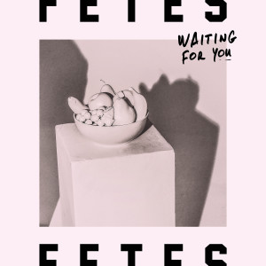 ดาวน์โหลดและฟังเพลง Waiting for You พร้อมเนื้อเพลงจาก FETES