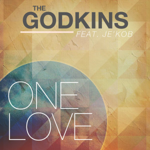 收聽The Godkins的One Love (feat. Je'kob)歌詞歌曲