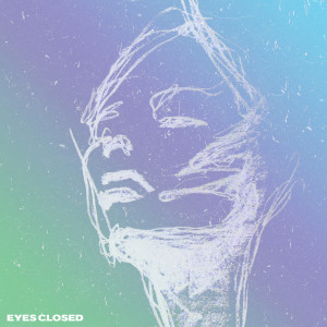 Listen to Eyes Closed song with lyrics from JOEY DJIA