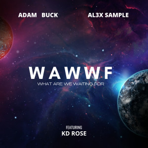 Listen to What Are We Waiting for (W.A.W.W.F) [Radio Edit] (Radio Edit) song with lyrics from Adam Buck
