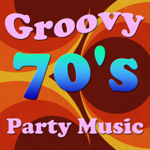 Various Artists的專輯Groovy 70's Party Music