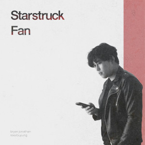 收聽Bryan Jonathan的Starstruck Fan (Explicit)歌詞歌曲