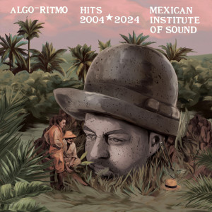 Album Algo-Ritmo : Mexican Institute of Sound Hits 2004-2024 from Mexican Institute of Sound