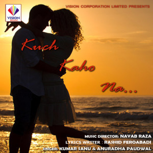 ดาวน์โหลดและฟังเพลง Kuch Kaho Na พร้อมเนื้อเพลงจาก Kumar Sanu