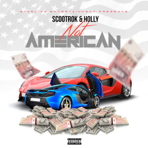 Listen to Not American (Explicit) song with lyrics from ScootRok