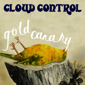 ดาวน์โหลดและฟังเพลง Gold Canary (Cymbals Remix) พร้อมเนื้อเพลงจาก Cloud Control