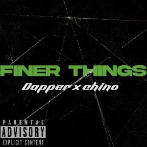 Dapper的專輯Finer things (feat. Chino) [Explicit]