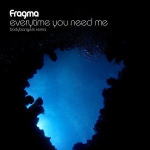 อัลบัม Everytime You Need Me (Bodybangers Remix) ศิลปิน Fragma