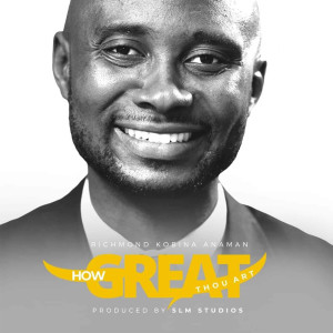 Listen to How Great Thou Art song with lyrics from Richmond Kobina Anaman